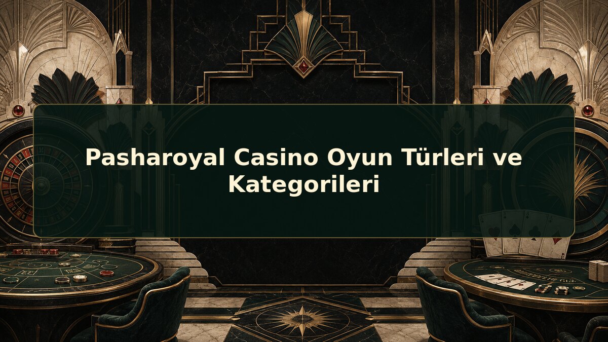 Pasharoyal Casino Oyun Türleri ve Kategorileri için Pasharoyal konu görseli