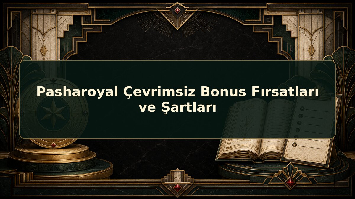 Pasharoyal Çevrimsiz Bonus Fırsatları ve Şartları için Pasharoyal konu görseli