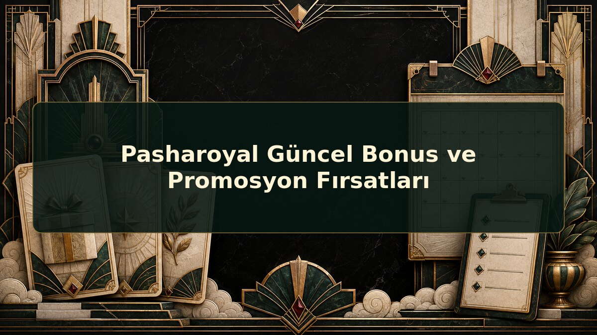 Pasharoyal Güncel Bonus ve Promosyon Fırsatları için Pasharoyal konu görseli