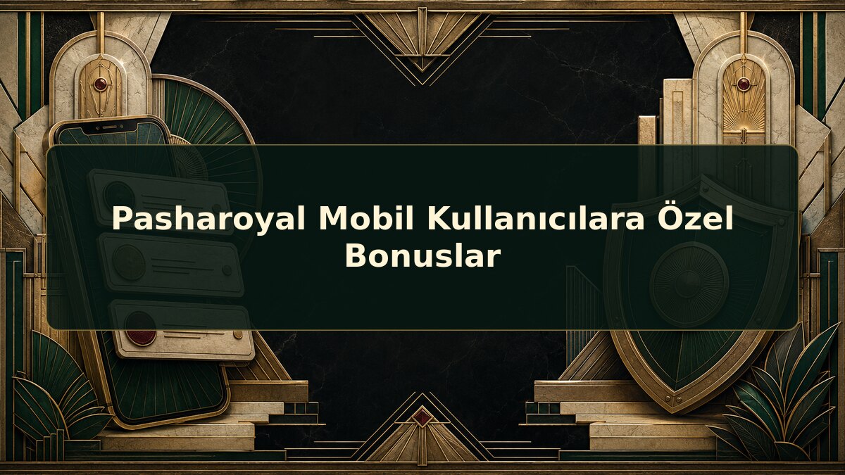 Pasharoyal Mobil Kullanıcılara Özel Bonuslar için Pasharoyal konu görseli